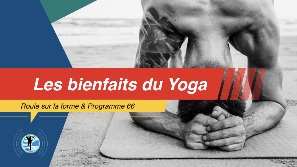 Le yoga dynamique estil bon pour la santé ? (Les bienfaits du Yoga